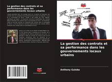 Bookcover of La gestion des contrats et sa performance dans les gouvernements locaux urbains