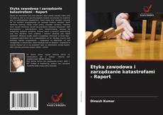 Portada del libro de Etyka zawodowa i zarządzanie katastrofami - Raport