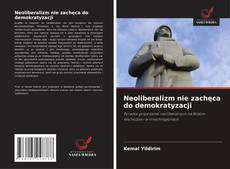 Bookcover of Neoliberalizm nie zachęca do demokratyzacji