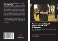 Bookcover of Nauczanie tańca jak gdyby świat miał znaczenie