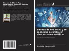 Capa do livro de Síntesis de NPs de Au y su capacidad de unión con diversas sales metálicas 