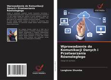 Bookcover of Wprowadzenie do Komunikacji Danych i Przetwarzania Równoległego