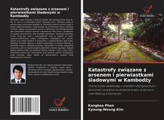 Portada del libro de Katastrofy związane z arsenem i pierwiastkami śladowymi w Kambodży