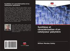 Capa do livro de Synthèse et caractérisation d'un catalyseur polymère 