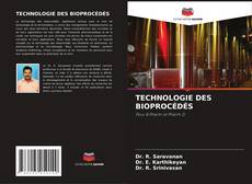 TECHNOLOGIE DES BIOPROCÉDÉS的封面