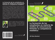 Bookcover of La formación de los estudiantes en materia de medios de comunicación fomenta su competencia mediática