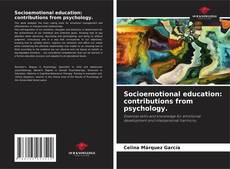 Bookcover of Socioemotional education: contributions from psychology.