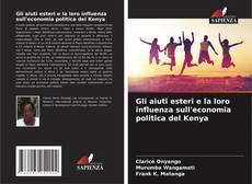 Bookcover of Gli aiuti esteri e la loro influenza sull'economia politica del Kenya