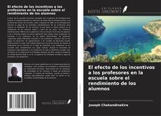 Bookcover of El efecto de los incentivos a los profesores en la escuela sobre el rendimiento de los alumnos