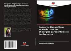 Copertina di Imagerie diagnostique avancée dans les chirurgies parodontales et implantaires