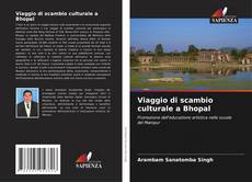 Bookcover of Viaggio di scambio culturale a Bhopal
