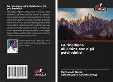 Bookcover of La ribellione all'estinzione e gli psichedelici