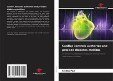 Bookcover of Cardiac controls authorize and precede diabetes mellitus