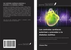 Capa do livro de Los controles cardíacos autorizan y preceden a la diabetes mellitus 