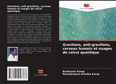 Copertina di Gravitons, anti-gravitons, cerveau humain et nuages de calcul quantique