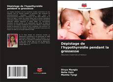Copertina di Dépistage de l'hypothyroïdie pendant la grossesse