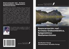 Portada del libro de Reencarnación real - Archaea Endosimbiótica, Epigenómica- Neolamarckismo
