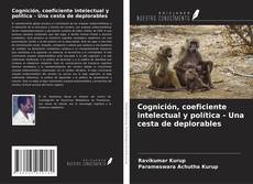 Bookcover of Cognición, coeficiente intelectual y política - Una cesta de deplorables