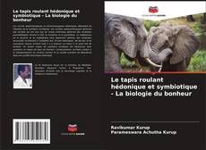 Copertina di Le tapis roulant hédonique et symbiotique - La biologie du bonheur