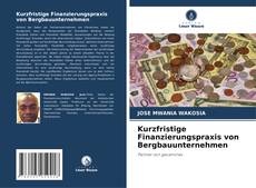 Bookcover of Kurzfristige Finanzierungspraxis von Bergbauunternehmen