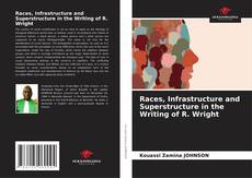 Capa do livro de Races, Infrastructure and Superstructure in the Writing of R. Wright 