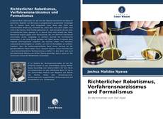 Portada del libro de Richterlicher Robotismus, Verfahrensnarzissmus und Formalismus