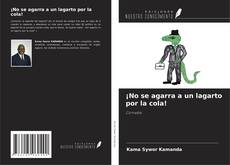 Capa do livro de ¡No se agarra a un lagarto por la cola! 