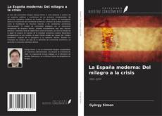 Portada del libro de La España moderna: Del milagro a la crisis
