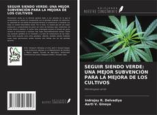 SEGUIR SIENDO VERDE: UNA MEJOR SUBVENCIÓN PARA LA MEJORA DE LOS CULTIVOS的封面