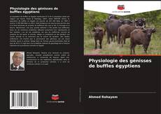 Copertina di Physiologie des génisses de buffles égyptiens