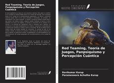 Bookcover of Red Teaming, Teoría de Juegos, Panpsiquismo y Percepción Cuántica