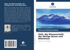 Bookcover of Gott, die Wissenschaft, der Heilige Quran und Atheismus