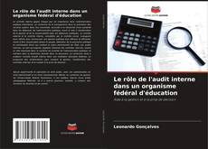 Couverture de Le rôle de l'audit interne dans un organisme fédéral d'éducation