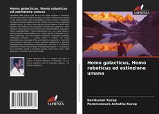 Couverture de Homo galacticus, Homo roboticus ed estinzione umana