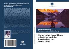 Bookcover of Homo galacticus, Homo roboticus und das Aussterben der Menschheit