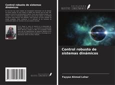 Bookcover of Control robusto de sistemas dinámicos