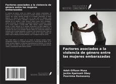 Portada del libro de Factores asociados a la violencia de género entre las mujeres embarazadas