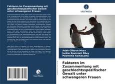 Bookcover of Faktoren im Zusammenhang mit geschlechtsspezifischer Gewalt unter schwangeren Frauen