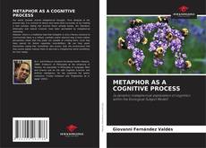 Bookcover of METAPHOR AS A COGNITIVE PROCESS