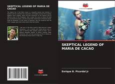 SKEPTICAL LEGEND OF MARIA DE CACAO的封面