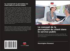 Le concept de la perception du client dans le service public kitap kapağı