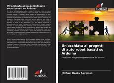 Capa do livro de Un'occhiata ai progetti di auto robot basati su Arduino 