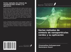 Bookcover of Varios métodos de síntesis de nanopartículas verdes y su aplicación