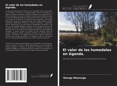 Couverture de El valor de los humedales en Uganda.