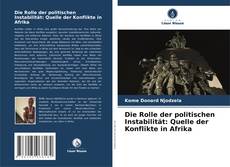 Обложка Die Rolle der politischen Instabilität: Quelle der Konflikte in Afrika