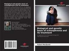 Buchcover von Biological and genetic basis of schizophrenia and its treatment