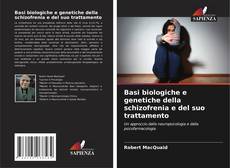 Bookcover of Basi biologiche e genetiche della schizofrenia e del suo trattamento
