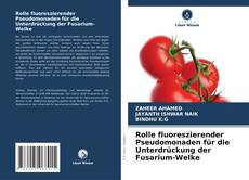 Bookcover of Rolle fluoreszierender Pseudomonaden für die Unterdrückung der Fusarium-Welke