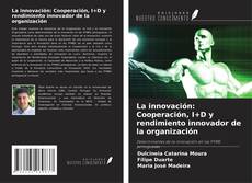 Buchcover von La innovación: Cooperación, I+D y rendimiento innovador de la organización