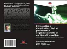 Bookcover of L'innovation : Coopération, R&D et performance organisationnelle en matière d'innovation
